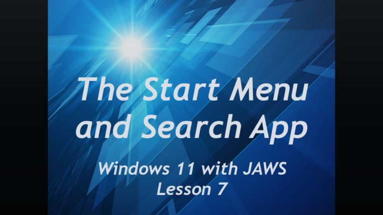 The Start Menu & Search App, Windows 11 with JAWS, Lesson 7