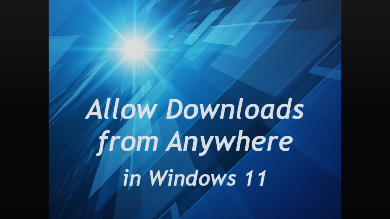 Allow Downloads from Anywhere in Windows 11